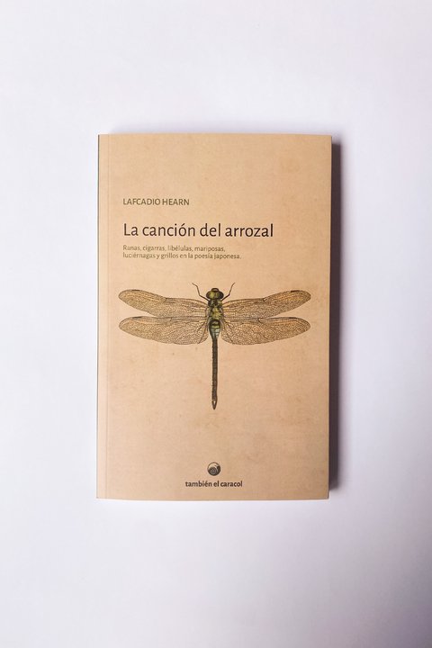 La canción del arrozal. Ranas, cigarras, libélulas, mariposas, luciérnagas y grillos en la poesía japonesa (Lafcadio Hearn)