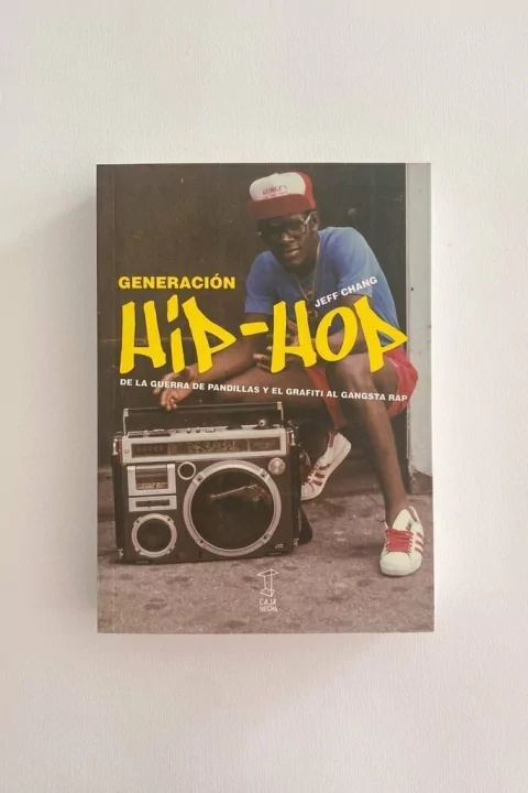 Generación Hip-Hop. De la guerra de pandillas y el grafiti al gangsta rap (Jeff Chang)