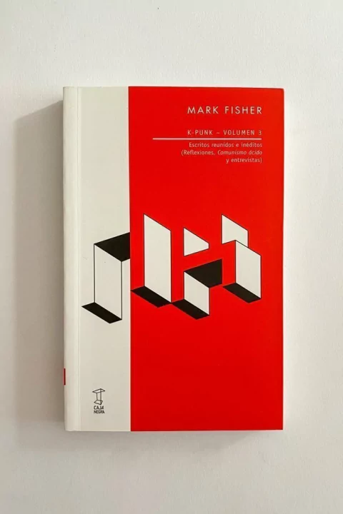 K-Punk - Volumen 3. Escritos reunidos e inéditos (reflexiones, comunismo ácido y entrevistas) (Mark Fisher)