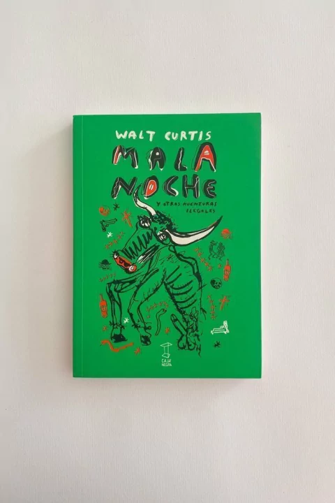 Mala noche y otras aventuras ilegales (Walt Curtis)