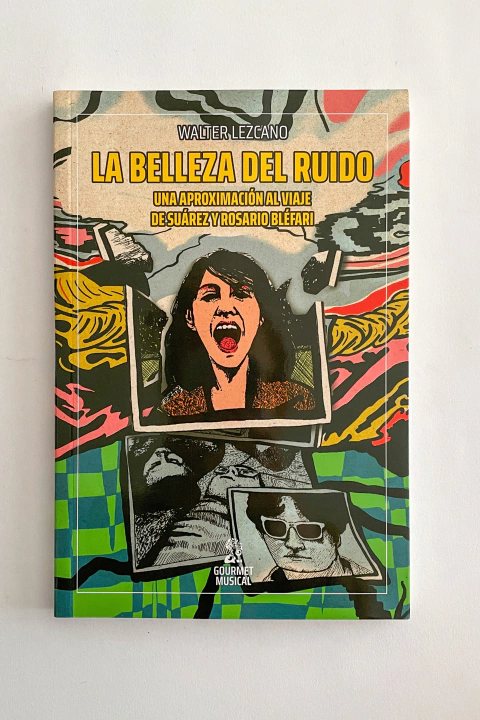 La belleza del ruido. Una aproximación al viaje de Suárez y Rosario Bléfari (Walter Lezcano)