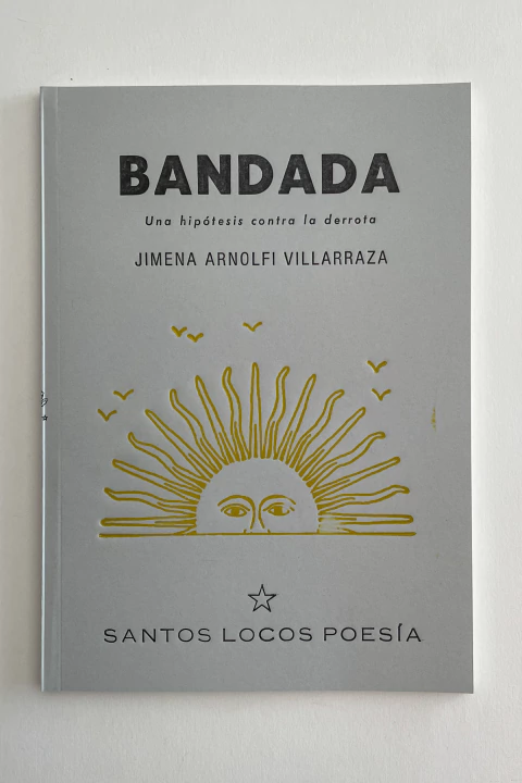 Bandada. Una hipótesis contra la derrota (Jimena Arnolfi Villarraza) - comprar online