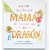 El día que mamá se transformó en dragón - Abrazando cuentos