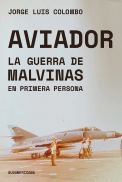 AVIADOR: LA GUERRA DE MALVINAS EN PRIMERA PERSONA