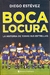 BOCA LOCURA HISTORIA DE TODAS SUS ESTRELLAS