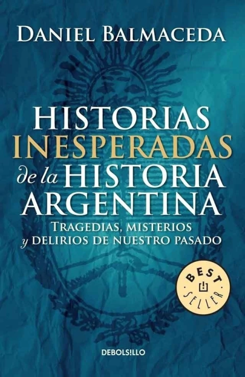 HISTORIAS INESPERADAS DE LA HISTORIA ARGENTINA