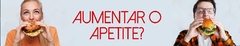 Banner da categoria Aumentar o Apetite