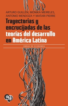 Trayectorias y encrucijadas de las teorías del desarrollo en América Latina