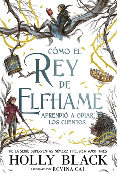 Cómo el rey de Elfhame aprendió a odiar los cuentos - comprar online