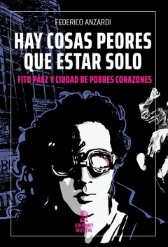 Hay cosas peores que estar solo. Fito Páez y ciudad de pobres corazones