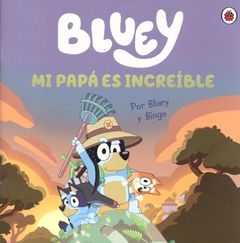 Bluey: mi papá es increible