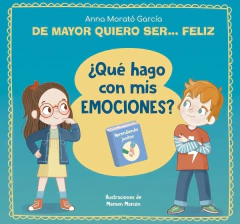 De mayor quiero ser feliz. ¿Qué hago con mis emociones?