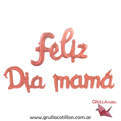 GLOBO FRASE FELIZ DIA MAMA CURSIVA ROSE GOLD