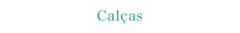 Banner da categoria CALÇAS
