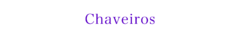 Banner da categoria CHAVEIROS