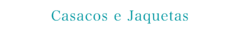 Banner da categoria CASACOS E JAQUETAS