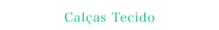 Banner da categoria CALÇAS TECIDO