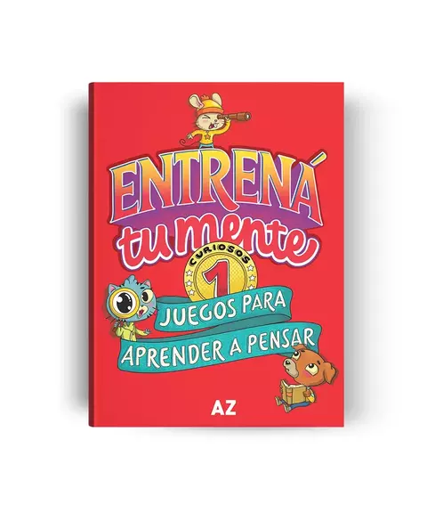 ENTRENÁ TU MENTE, Juegos para aprender a pensar 1