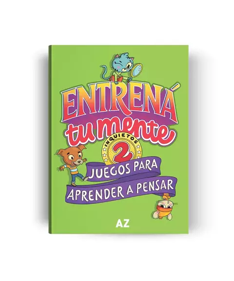 ENTRENÁ TU MENTE, Juegos para aprender a pensar 2