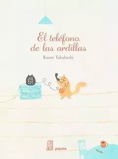 EL TELÉFONO DE LAS ARDILLAS