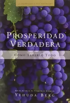 PROSPERIDAD VERDADERA - COMO TENERLO TODO