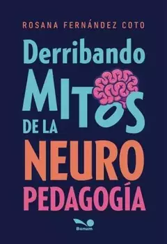 DERRIBANDO MITOS DE LA NEURO PEDAGOGIA