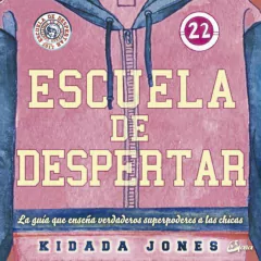 ESCUELA DE DESPERTAR: LA GUIA QUE ENSEÑA VERDADEROS SUPERPODERES A LAS CHICAS