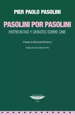 Pasolini por Pasolini. Entrevistas y debates sobre cine.