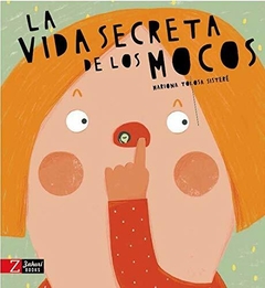 La Vida Secreta De Los Mocos