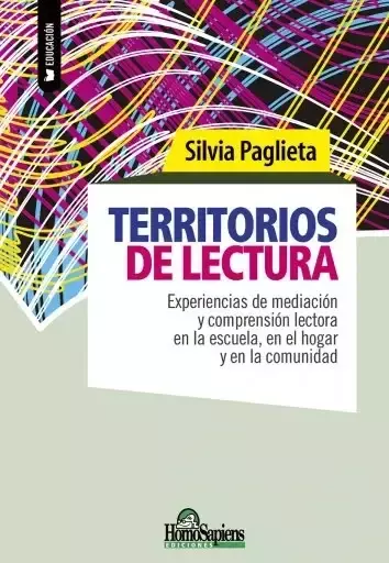 Territorios de lectura. Experiencias de mediación y comprensión lectora en la escuela, en el hogar y en la comunidad