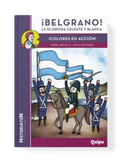 ¡BELGRANO! LA GLORIOSA CELESTE Y BLANCA - ¡Colores en acción!