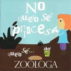No quiero ser princesa, quiero ser zoologa