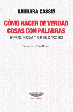 Cómo hacer de verdad cosas con palabras. Homero, Gorgias y el pueblo arco iris.