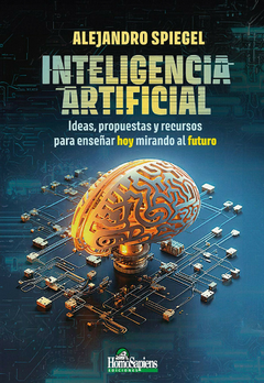 Inteligencia artificial. Ideas, propuestas y recursos para enseñar hoy mirando al futuro