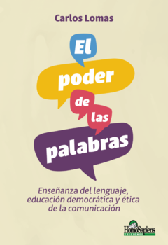 EL PODER DE LAS PALABRAS. ENSEÑANZA DEL LENGUAJE, EDUCACIÓN DEMOCRÁTICA Y ÉTICA DE LA COMUNICACIÓN