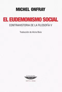 El eudemonismo social. Contrahistoria de la filosofía V