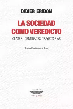 La sociedad como veredicto. Clases, identidades y trayectorias