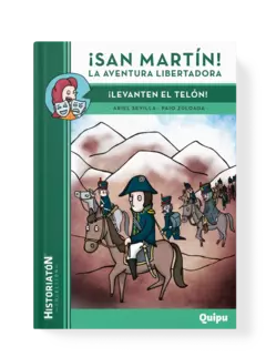 ¡SAN MARTIN! LA AVENTURA LIBERTADORA- ¡LEVANTEN EL TELÓN!