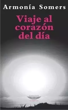 Viaje al corazón del día