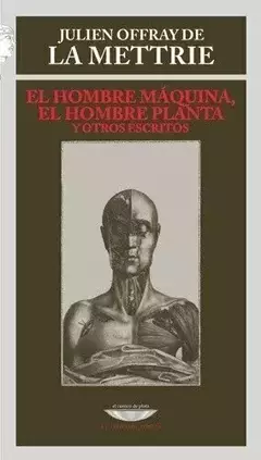 El hombre máquina, El hombre planta y otros escritos