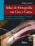 ATLAS DE ORTOPEDIA EM CÃES E GATOS - ANATOMIA E ABORDAGENS CIRÚRGICAS DE OSSOS E ARTICULAÇÕES