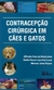 CONTRACEPÇÃO CIRÚRGICA EM CÃES E GATOS