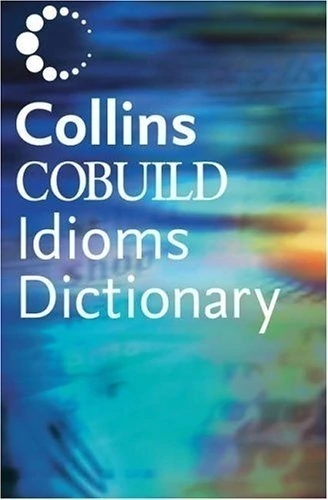 COLLINS COBUILD IDIOMS DICTIONARY