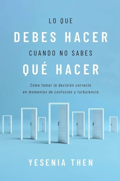 LO QUE DEBES HACER CUANDO NO SABES QUE HACER