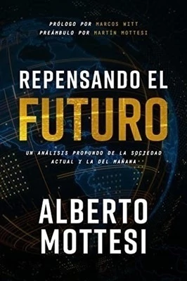 Repensando el futuro, un libro de Alberto Mottesi. ¡Encontralo en Quiero Libros!