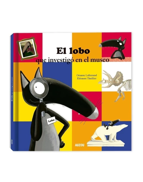 El lobo que investigó en el museo, de Orianne Lallemand. ¡Podés encontrarlo en Quiero Libros!
