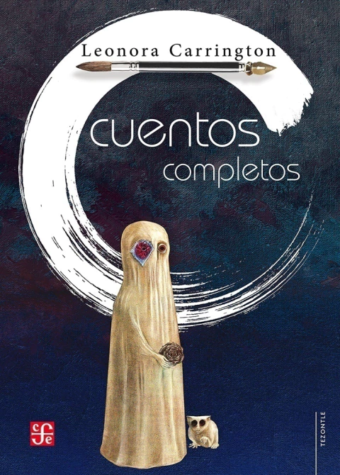 CUENTOS COMPLETOS DE LEONORA CARRINGTON TD