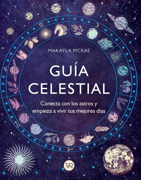 GUIA CELESTIAL CONECTA CON LOS ASTROS Y EMPIEZA A VIVIR TUS MEJORES DIAS