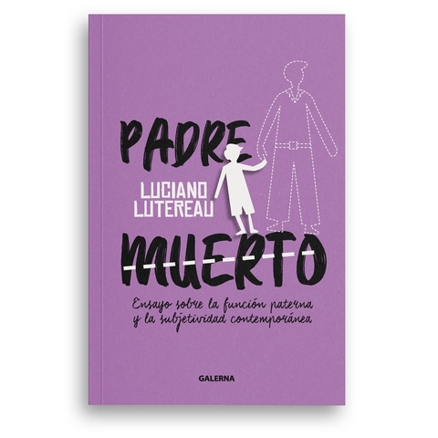Padre muerto, un ensayo psicoanalítico de Luciano Lutereau.
