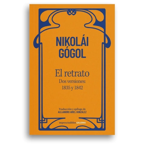 El retrato de Nikolái Gógol. Una edición de Galerna que incluye las dos versiones: la de 1835 y la de 1842.